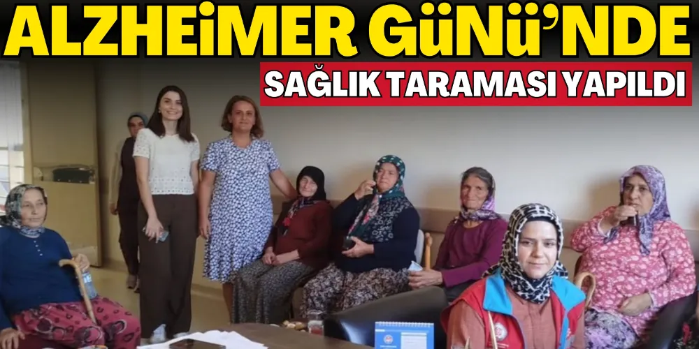ALZHEİMER GÜNÜ’NDE SAĞLIK TARAMASI YAPILDI