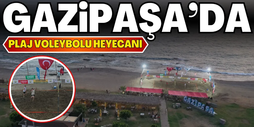 GAZİPAŞA’DA PLAJ VOLEYBOLU HEYECANI