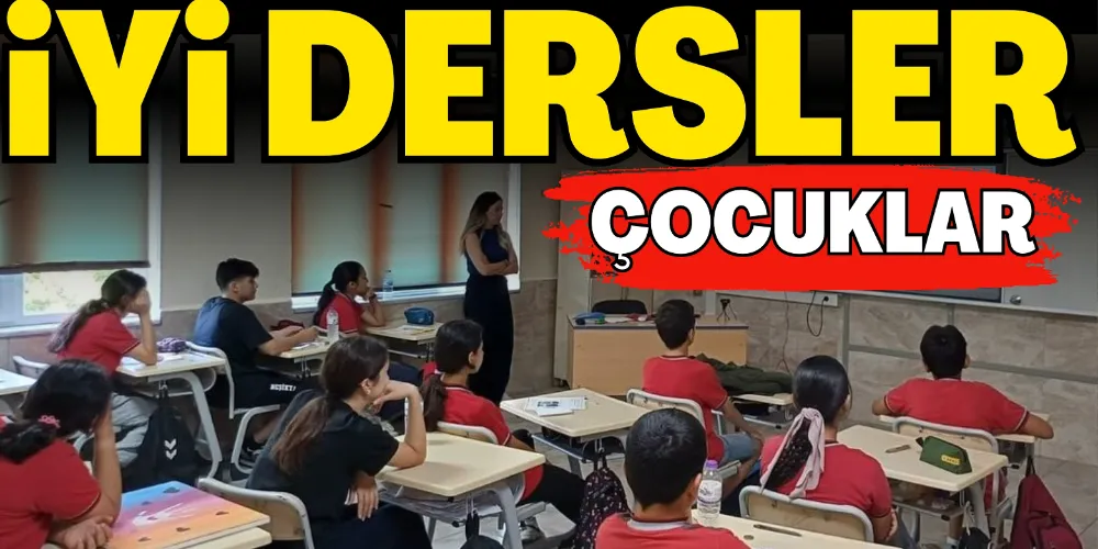İYİ DERSLER ÇOCUKLAR
