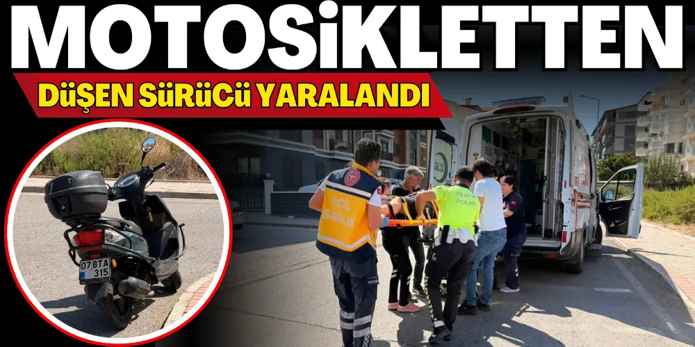 MOTOSİKLETTEN DÜŞEN SÜRÜCÜ YARALANDI