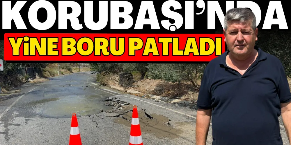 KORUBAŞI’NDA YİNE BORU PATLADI 