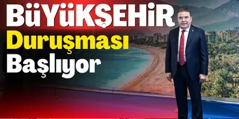 BÜYÜKŞEHİR DURUŞMASI BAŞLIYOR