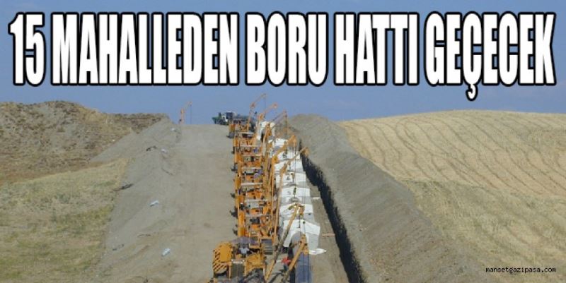 15 MAHALLEDEN BORU HATTI GEÇECEK