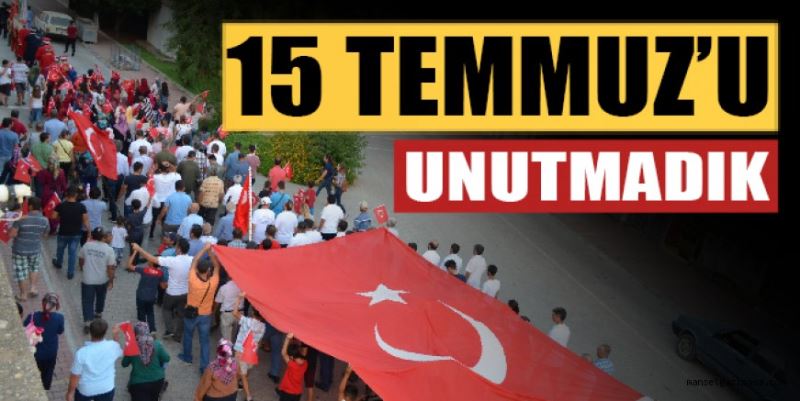 15 TEMMUZ’U UNUTMADIK