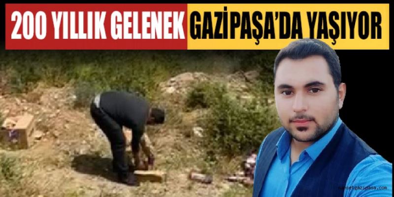 200 YILLIK GELENEK GAZİPAŞA’DA YAŞIYOR