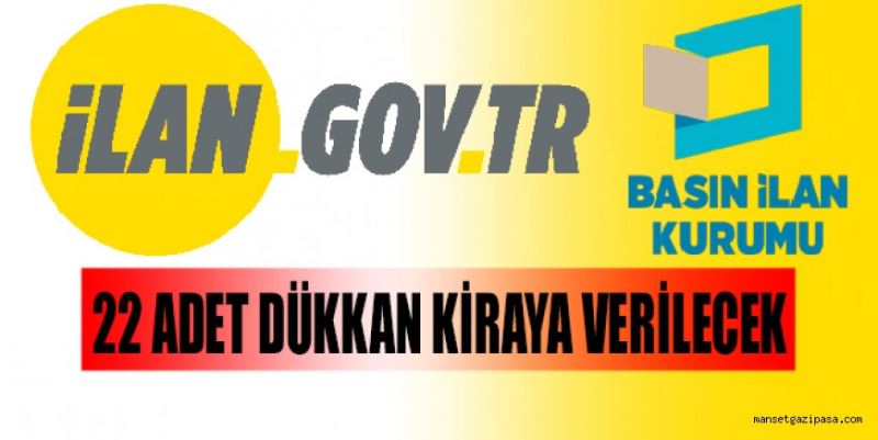 22 ADET DÜKKAN KİRAYA VERİLECEK