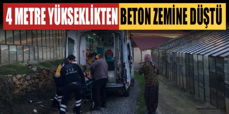 4 METRE YÜKSEKLİKTEN BETON ZEMİNE DÜŞTÜ