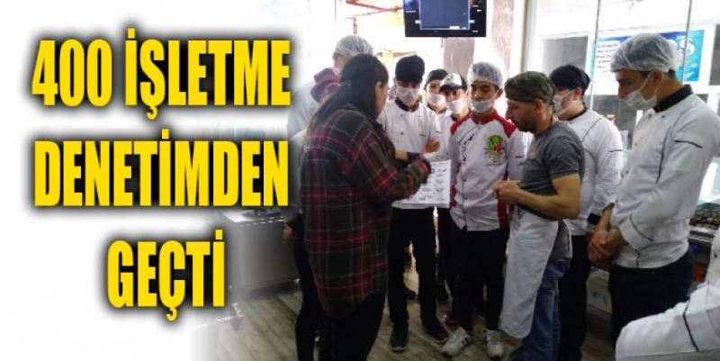 400 İŞLETME DENETİMDEN GEÇTİ