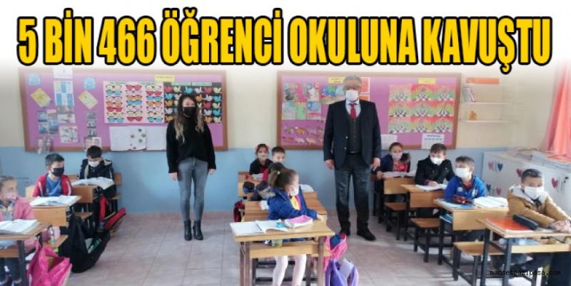 5 BİN 466 ÖĞRENCİ OKULUNA KAVUŞTU