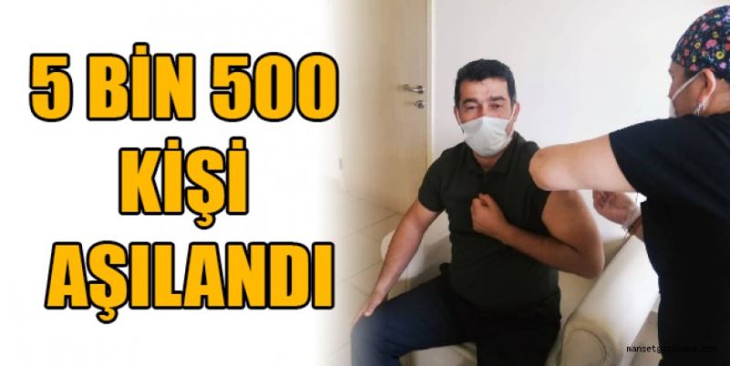 5 bin 500 kişi aşılandı