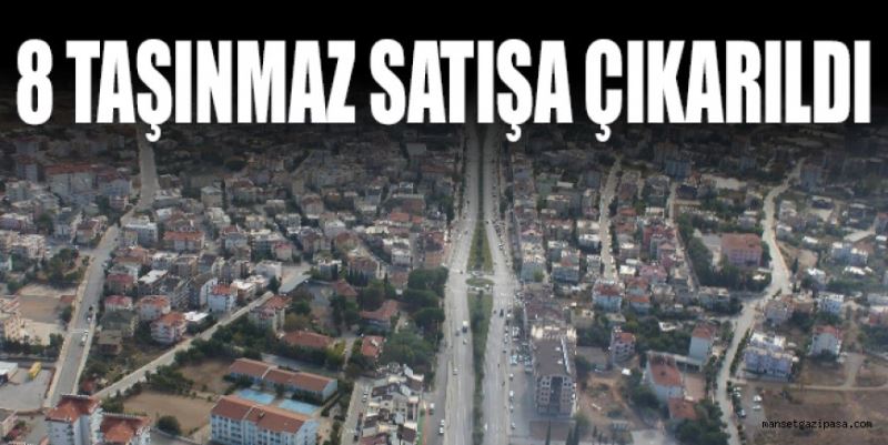 8 TAŞINMAZ SATIŞA ÇIKARILDI