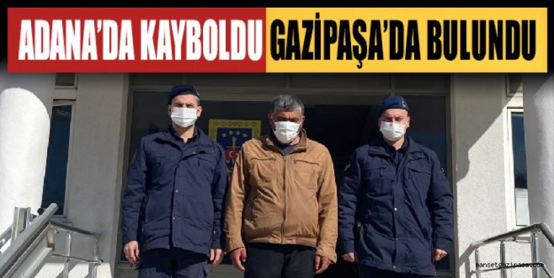 ADANA’DA KAYBOLDU GAZİPAŞA’DA BULUNDU