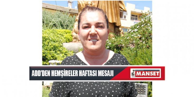 ADD’DEN HEMŞİRELER HAFTASI MESAJI