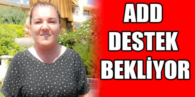 ADD DESTEK BEKLİYOR