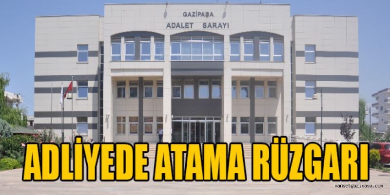 ADLİYEDE ATAMA RÜZGARI