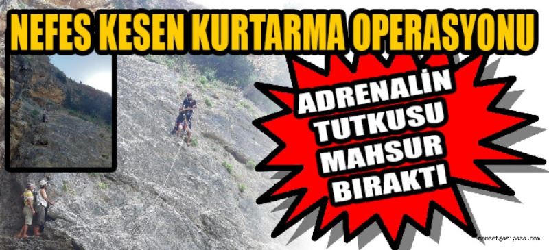 ADRENALİN TUTKUSU MAHSUR BIRAKTI