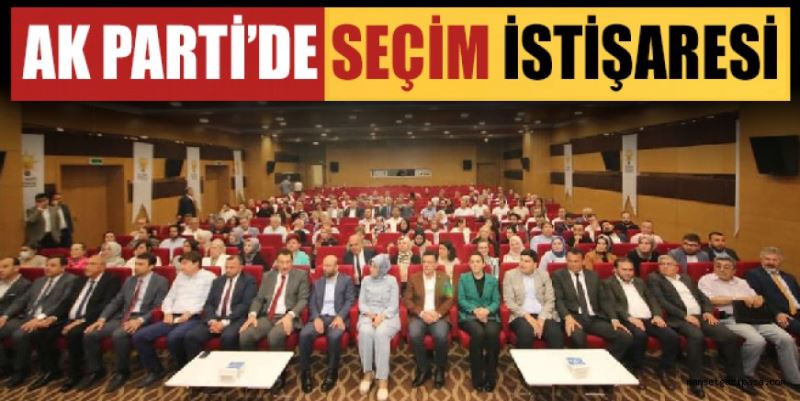 AK PARTİ’DE SEÇİM İSTİŞARESİ