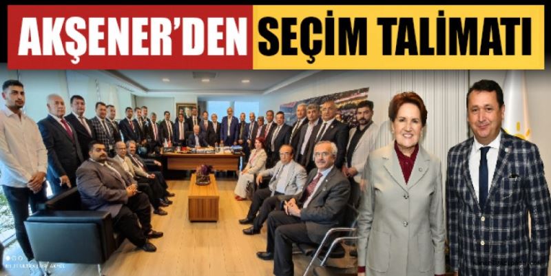 AKŞENER’DEN SEÇİM TALİMATI