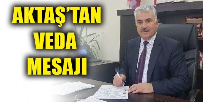 AKTAŞ’TAN VEDA MESAJI