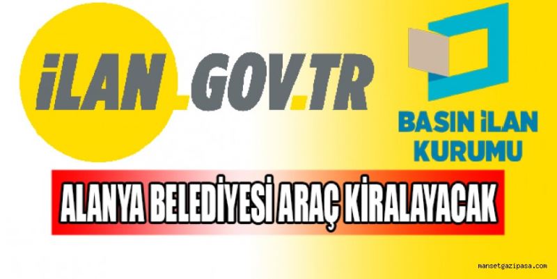 ALANYA BELEDİYESİ ARAÇ KİRALAYACAK