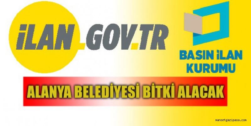 ALANYA BELEDİYESİ BİTKİ ALACAK