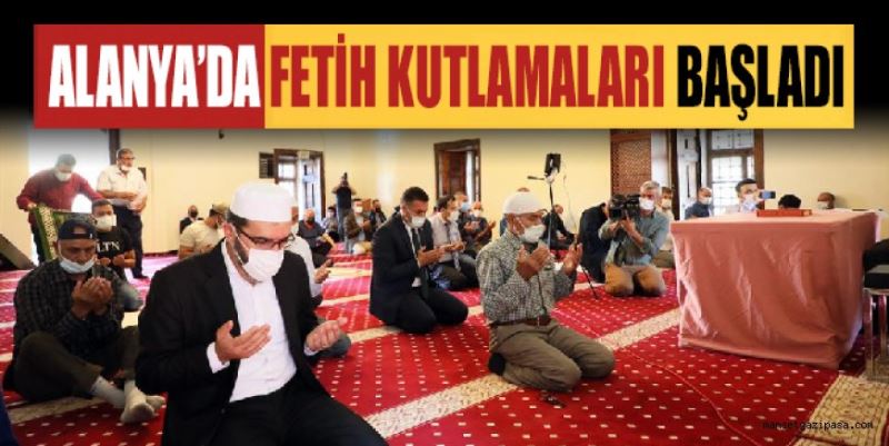 ALANYA’DA FETİH KUTLAMALARI BAŞLADI