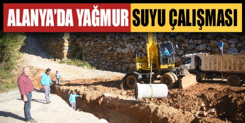 ALANYA’DA YAĞMUR SUYU ÇALIŞMASI