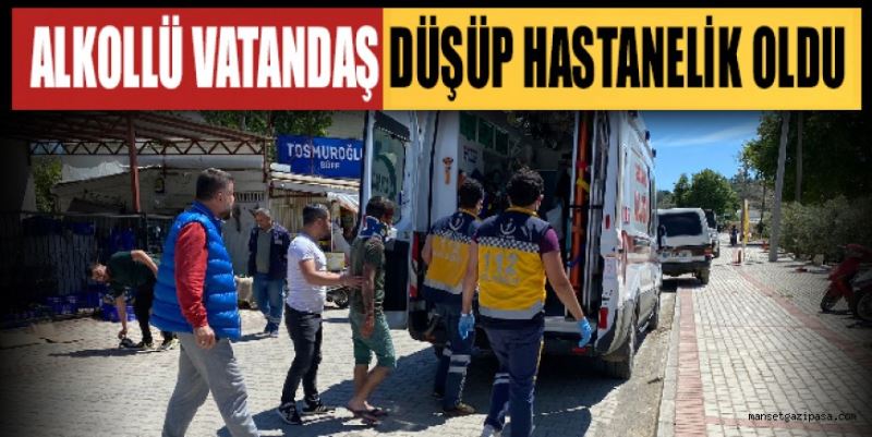 ALKOLLÜ VATANDAŞ DÜŞÜP HASTANELİK OLDU