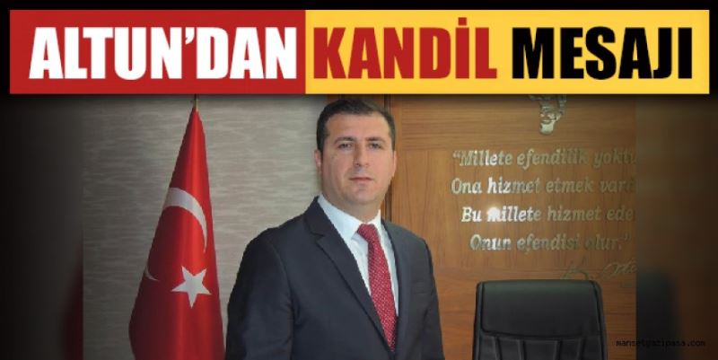 ALTUN’DAN KANDİL MESAJI