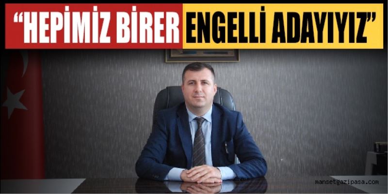 ALTUN: HEPİMİZ BİRER ENGELLİ ADAYIYIZ