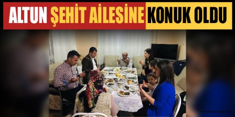 ALTUN ŞEHİT AİLESİNE KONUK OLDU