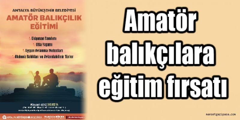 Amatör balıkçılara eğitim fırsatı