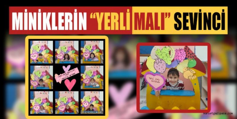 ANASINIFI ÖĞRENCİLERİNİN “YERLİ MALI” SEVİNCİ