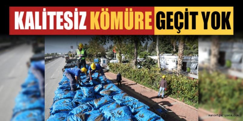 ANTALYA BÜYÜKŞEHİR BELEDİYESİ KALİTESİZ KÖMÜRE GEÇİT VERMİYOR