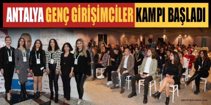 ANTALYA GENÇ GİRİŞİMCİLER KAMPI BAŞLADI