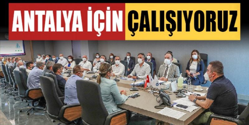 “ANTALYA İÇİN ÇALIŞIYORUZ”