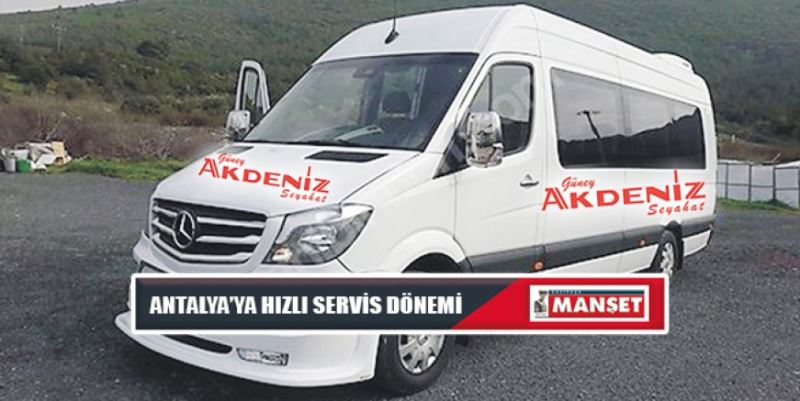 ANTALYA’YA HIZLI SERVİS DÖNEMİ