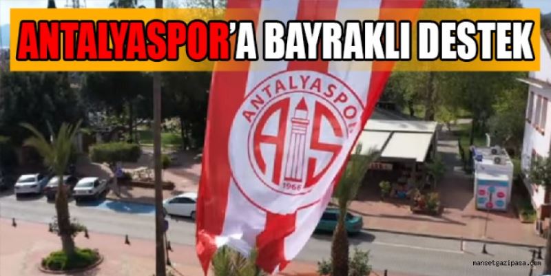 ANTALYASPOR’A BAYRAKLI DESTEK