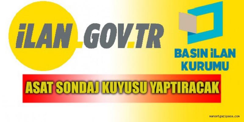 ASAT SONDAJ KUYUSU YAPTIRACAK