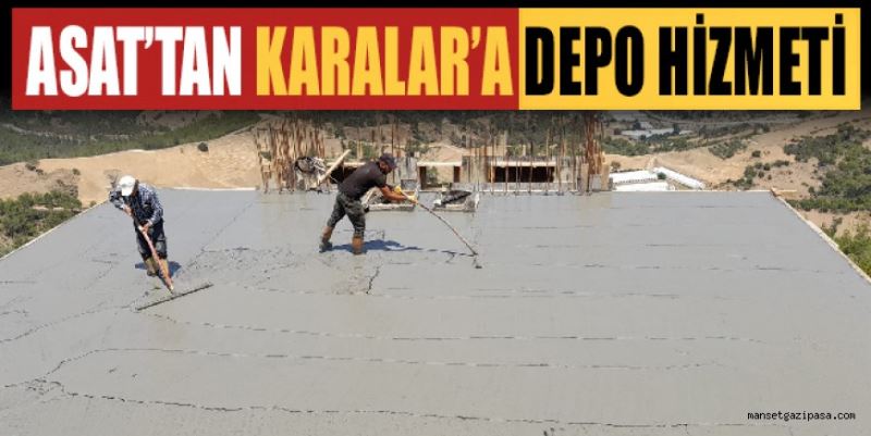 ASAT’TAN KARALAR’A DEPO HİZMETİ 