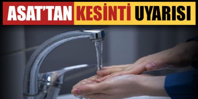 ASAT’TAN KESİNTİ UYARISI