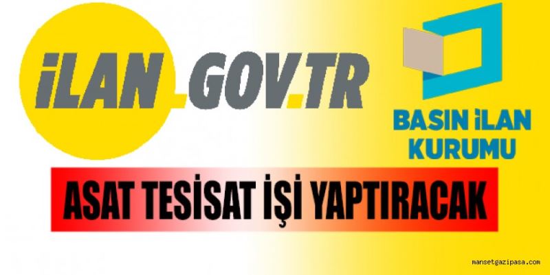 ASAT TESİSAT İŞİ YAPTIRACAK