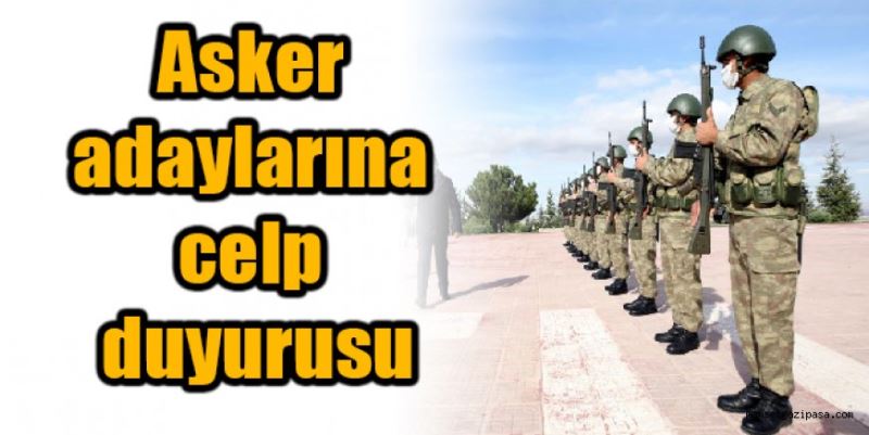 Asker adaylarına celp duyurusu