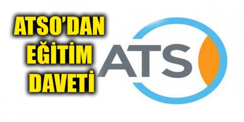 ATSO’DAN EĞİTİM DAVETİ