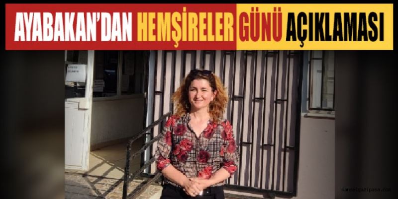 AYABAKAN’DAN HEMŞİRELER GÜNÜ AÇIKLAMASI