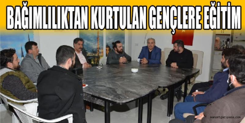 BAĞIMLILIKTAN KURTULAN GENÇLERE EĞİTİM