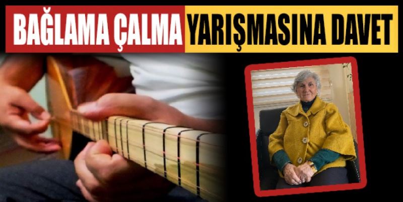 BAĞLAMA ÇALMA YARIŞMASINA DAVET