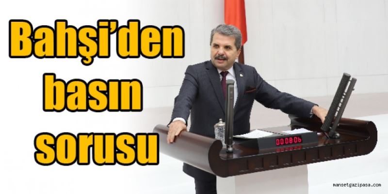 Bahşi’den basın sorusu