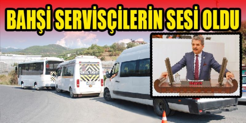 BAHŞİ SERVİSÇİLERİN SESİ OLDU