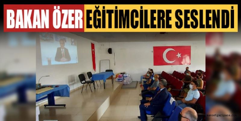 BAKAN ÖZER EĞİTİMCİLERE SESLENDİ